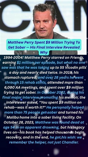 💔 Matthew Perry Spent $9 Million Trying To Get Sober — His Final Interview Revealed Why