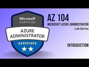 AZ 104 Microsoft Azure Administrator Lab Series Intro