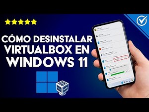 ¿Cómo Desinstalar VirtualBox de Forma Permanente de Windows 11?