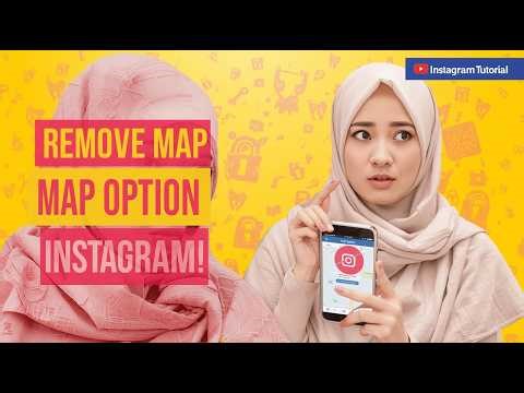 Instagram Map Feature - How to Remove Location Option & Turn Off Map Notes Easily