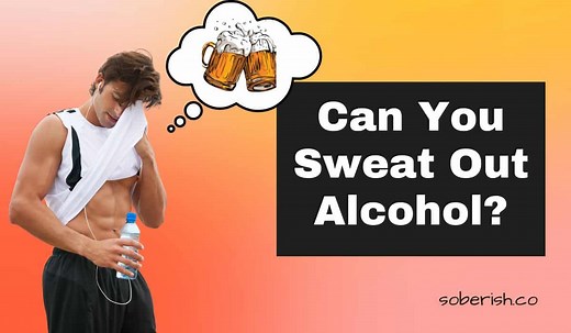 Can You Sweat Out Alcohol? A Quick Breakdown. - Soberish