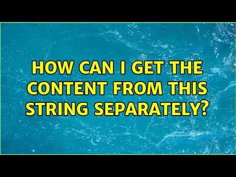 How can I get the content from this string separately?