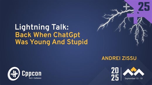 Lightning Talk: Back When ChatGpt Was Young And Stupid - Andrei Zissu - CppCon 2025 | CppCon, The C++ Conference