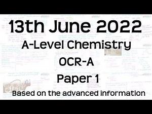 OCR-A A-Level chemistry Paper 1- 13th June 2022 based on advanced information