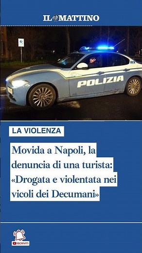 Movida a Napoli, la denuncia di una turista: «Drogata e violentata nei vicoli dei Decumani»