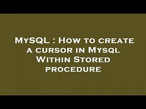 MySQL : How to create a cursor in Mysql Within Stored procedure