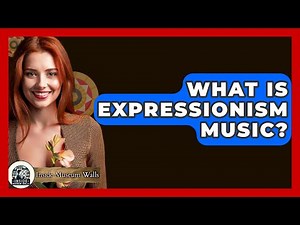 What Is Expressionism Music? - Inside Museum Walls