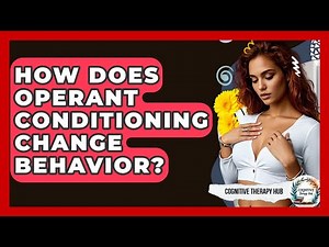 How Does Operant Conditioning Change Behavior? - Cognitive Therapy Hub