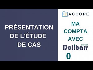 COMPTABILITÉ DOLIBARR : Présentation de l’étude de cas [0] (France / 2021)