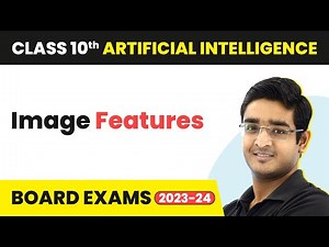 Image Features - Computer Vision | Class 10 Artificial Intelligence | CBSE 2024_25