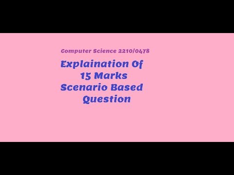 IGCSE COMPUTER SCIENCE 0478/2210 #15 Marks #Scenario based question (Answer Explained) - Part- 3