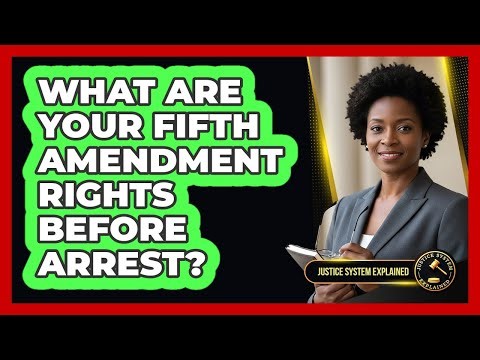 What Are Your Fifth Amendment Rights Before Arrest? - Justice System Explained