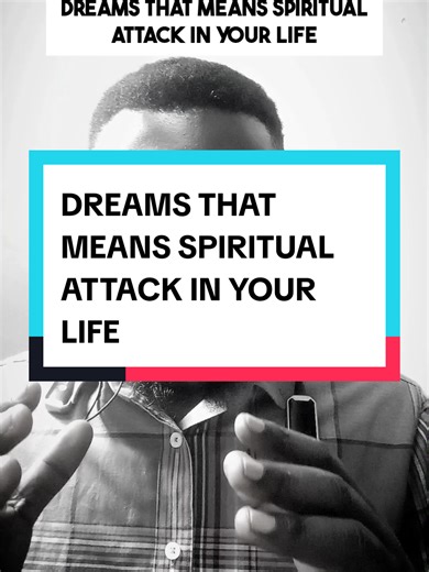 Understanding Dreams That Indicate Spiritual Attacks