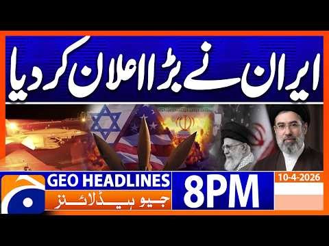 Iran Major Announcement !!!! | Geo News 8PM Headlines 10 April 2026