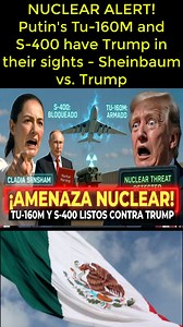 NUCLEAR ALERT! Putin's Tu-160M ​​and S-400 have Trump in their sights - Sheinbaum vs. Trump | Ximena Gates