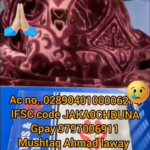 Need your Prayers too🙏🤲😥 Mushtaq Ahmad Laway shallabugh Ganderbal suffering from both #kidney_failure from lady 3yrs having two children now the family is going for his transplant needs huge amount for this we requested general public kindly donate your zakat sadkat and your donation in his account verified by district administration and local majid commitee Account number ...0289040100006274 IFSC code... JAKA0CHDUNA Gpay... 9797006911 Note if you are not able to donate kindly share it | Kash