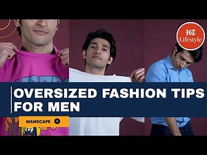 Oversized Fashion Tips for Men Manscape