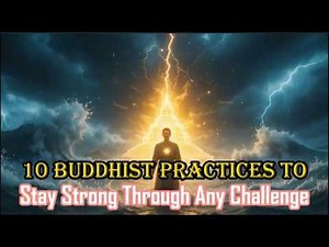 10 Buddhist Practices to Stay Strong Through Any Challenge | Behind Every Thought