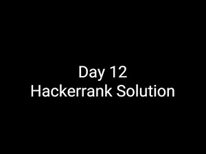 🎯100 Days of Coding: Day 12 | HackerRank Solution |