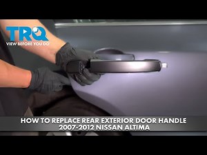 How to Replace Rear Exterior Door Handles 2007-2012 Nissan Altima