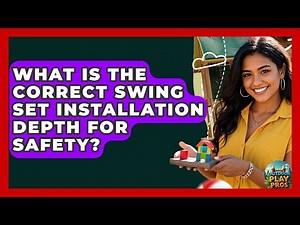 What Is The Correct Swing Set Installation Depth For Safety? - Outdoor Play Pros