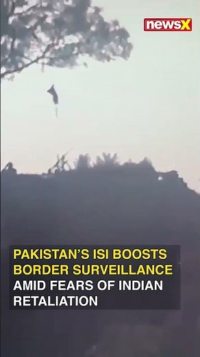 Pakistan’s ISI Boosts Border Surveillance Amid Fears of Indian Retaliation