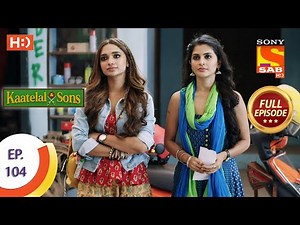 Kaatelal & Sons - Ep 104 - Full Episode - 8th April, 2021