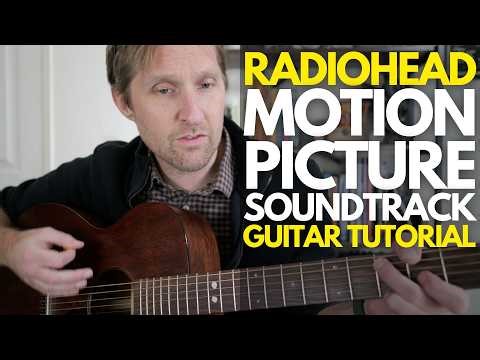 Motion Picture Soundtrack by Radiohead Guitar Tutorial - Guitar Lessons with Stuart!