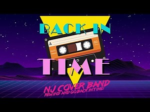 BACK IN TIME - NJ Cover Band - Rewind and Go Back in Time!