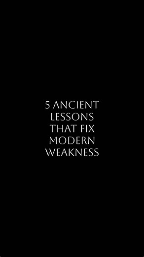 5 Ancient lessons that fix modern weakness.