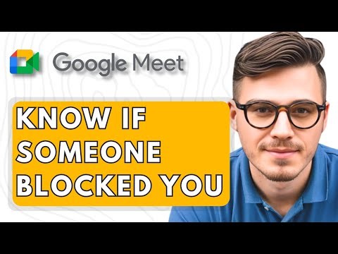 How To Know If Someone Blocked You In Google Meet [2025 Guide]