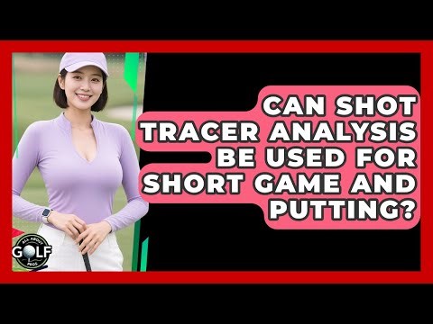Can Shot Tracer Analysis Be Used For Short Game And Putting? - All About Golf Pros