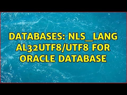 Databases: NLS_LANG AL32UTF8/UTF8 for Oracle database