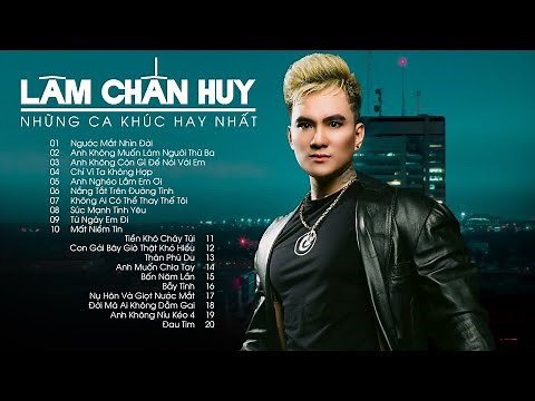 Lâm Chấn Huy 2023 - Tổng Hợp Những Ca Khúc 8X 9X Nghe Hoài Không Chán