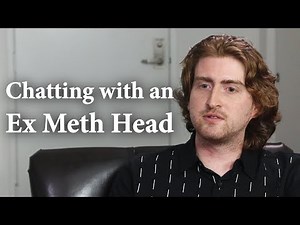 Chatting with an Ex Meth Head