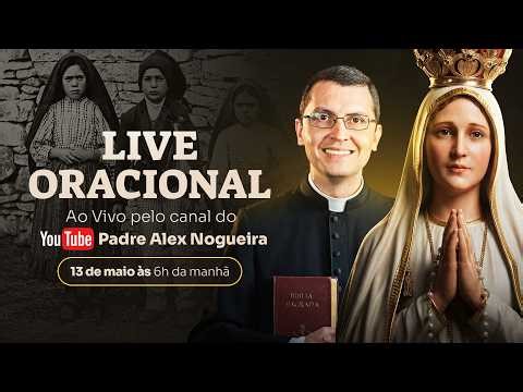 SANTO TERÇO AO VIVO COM PADRE ALEX NOGUEIRA - 13 DE MAIO, DIA DE NOSSA SENHORA DE FÁTIMA!