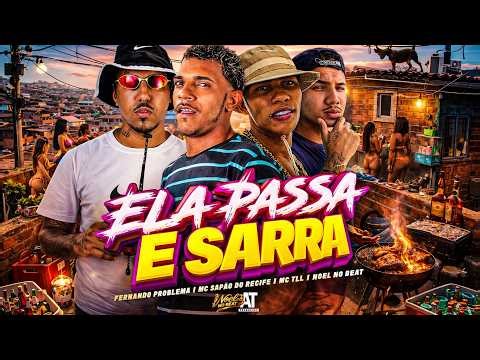 ELA PASSA E SARRA - FERNANDO PROBLEMA, MC SAPÃO DO RECIFE, NOEL NO BEAT E MC TLL