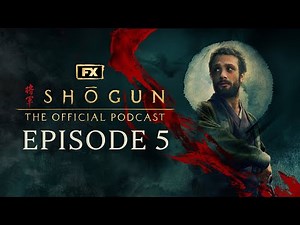Episode 5 - Broken to the Fist | FX's Shōgun: The Official Podcast