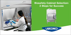 Biosafety Cabinet Selection: 3 Steps For Success
