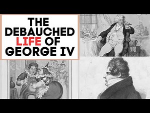 The DEBAUCHED Life Of King George IV