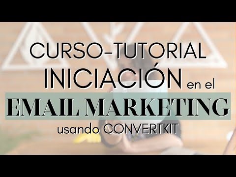 CÓMO INICIAR EN EL EMAIL MARKETING 📤📨📧 CURSO Y TUTORIAL ✅ Usando la plataforma de Convertkit