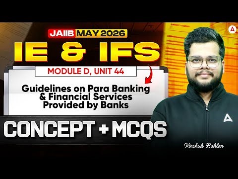 JAIIB Preparation 2026 | JAIIB IE and IFS | Module D UNIT 44 : Guidelines on Para Banking | Kinshuk
