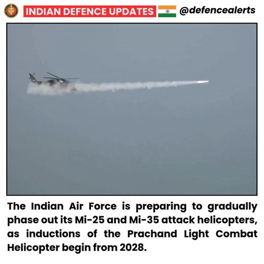 The Indian Air Force is preparing to gradually phase out its Mi-25 and Mi-35 attack helicopters, as inductions of the Prachand Light Combat Helicopter begin from 2028. | Indian Defence Updates