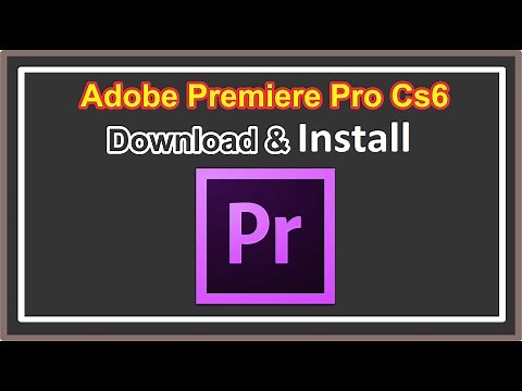 Download & Install || Adobe Premiere Pro CS6