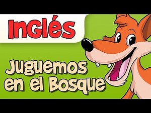 JUGUEMOS EN EL BOSQUE EN INGLES