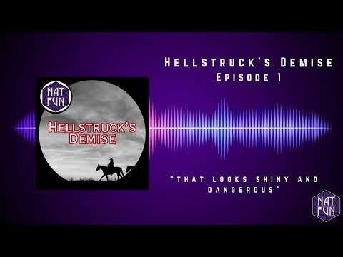Hellstruck's Demise - Episode 1 - "That Looks Shiny and Dangerous"