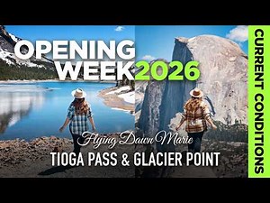 364: Yosemite Opening Week 2026 – Tioga Pass, Glacier Point Road & Valley Current Conditions