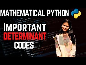 Determinant codes for mathematical python #pythonprogramming