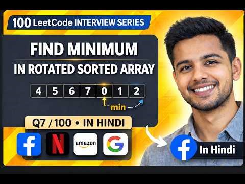 Find Minimum in Rotated Sorted Array | Binary Search in Hindi | LeetCode Interview Question Q7/100