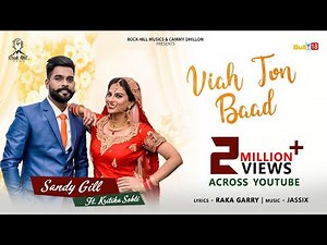 Viah To Baad | Sandy Gill Ft. Kritika Sobti | Latest Punjabi Song 2019 | Rock Hill Music